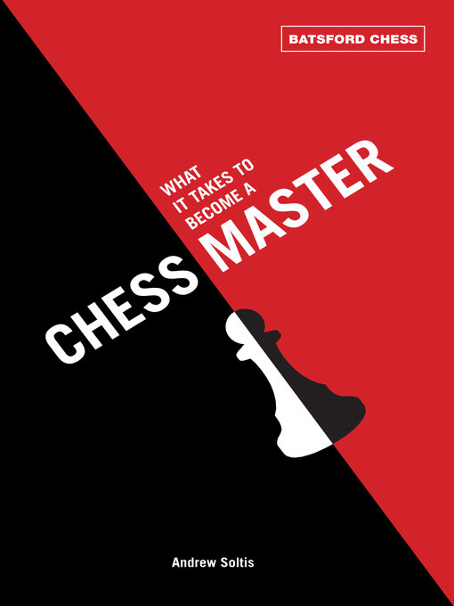 Title details for What It Takes to Become a Chess Master by Andrew Soltis - Available